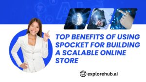 Read more about the article Top Benefits of Using Spocket for Building a Scalable Online Store