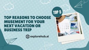 Read more about the article Top Reasons to Choose Musement for Your Next Vacation or Business Trip