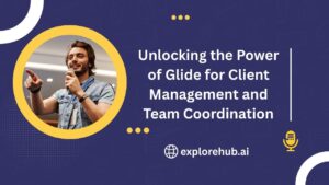 Read more about the article Unlocking the Power of Glide for Client Management and Team Coordination