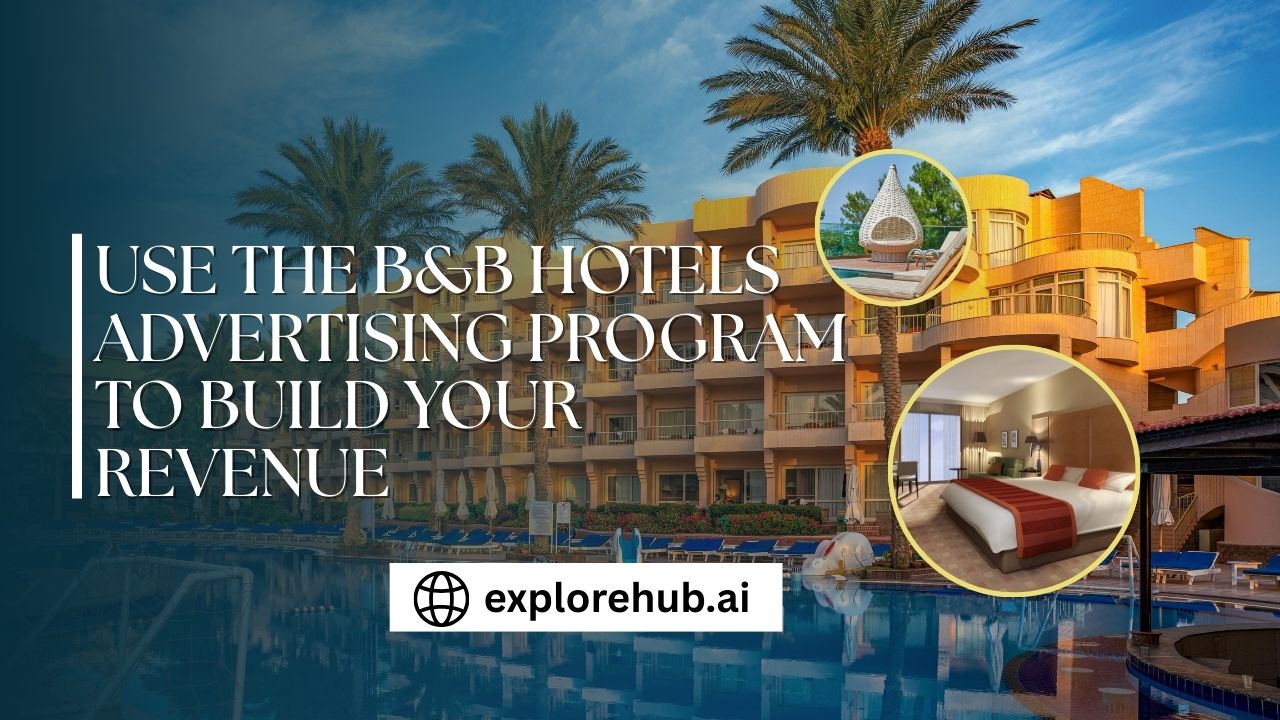 You are currently viewing Use the B&B Hotels Advertising Program to Build Your Revenue
