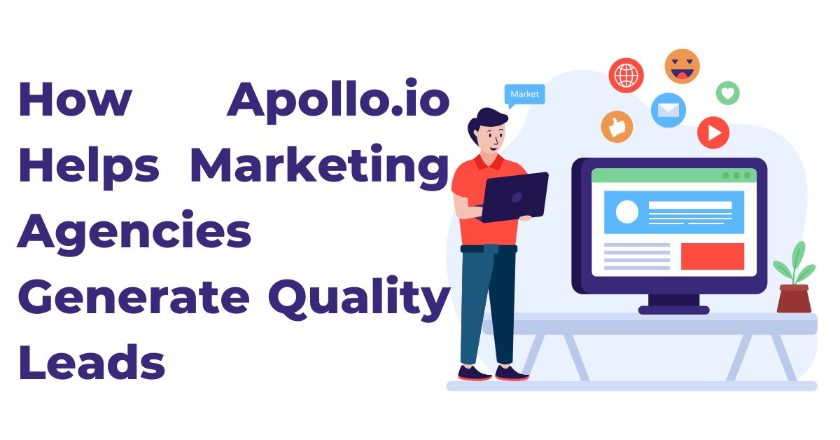How Apollo.io Helps Marketing Agencies Generate Quality Leads