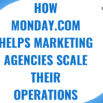 How monday.com Helps Marketing Agencies Scale Their Operations