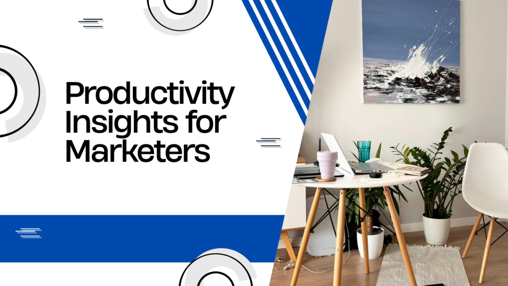 Productivity Insights for Marketers