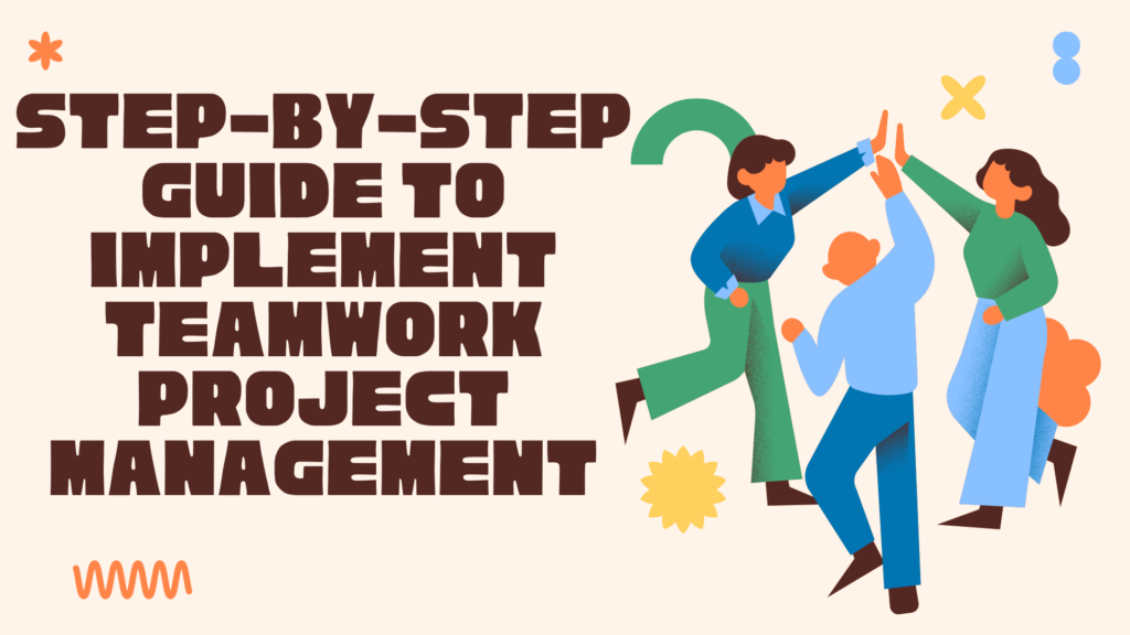 Step-by-Step Guide to Implement Teamwork Project Management
