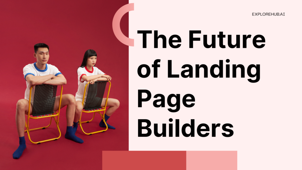 The Future of Landing Page Builders