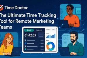 Read more about the article Time Doctor: The Ultimate Time Tracking Tool for Remote Marketing Teams