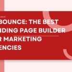 Unbounce: The Best Landing Page Builder for Marketing Agencies