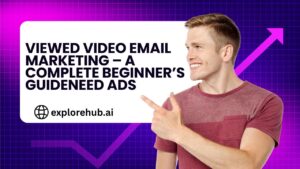 Read more about the article Viewed Video Email Marketing – A Complete Beginner’s Guide