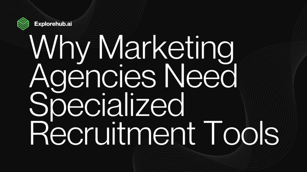 Why Marketing Agencies Need Specialized Recruitment Tools (1)