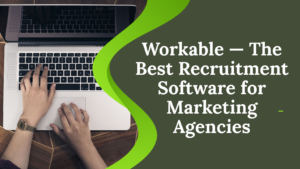 Read more about the article Workable — The Best Recruitment Software for Marketing Agencies