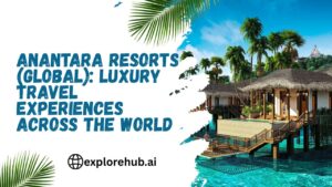 Read more about the article Anantara Resorts (Global): Luxury Travel Experiences Across the World