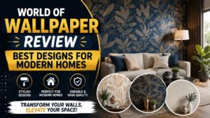 Read more about the article World of Wallpaper Review: Best Designs for Modern Homes
