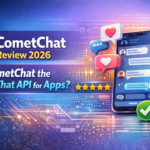 CometChat Review 2026: Is CometChat the Best Chat API for Apps?