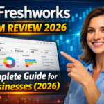 Freshworks CRM Review: Complete Guide for Businesses (2026)