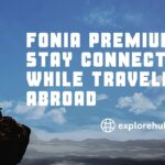 Fonia Premium PL: Stay Connected While Traveling Abroad