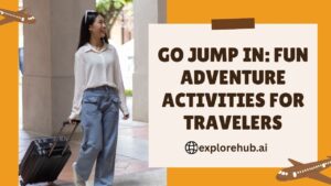 Read more about the article Go Jump In: Fun Adventure Activities for Travelers